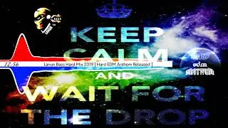 Lanun Bass Hard Mix 2019 [ Hard EDM Anthem Released ]