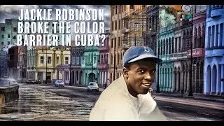 Jackie Robinson Broke the Color Barrier in Cuba
