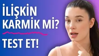 Karmik İlişkide Misin Test Et! Karmik Bağ Nedir?