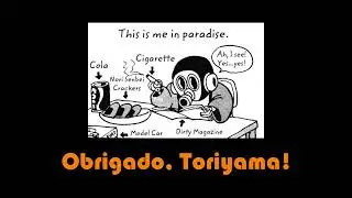 Obrigado, Toriyama!