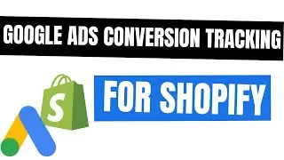 How To Setup Google Ads Conversion Tracking In Shopify   (GTM - GOOGLE TAG MANAGER)