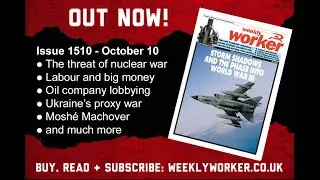 Weekly Worker 1510: October 10 2024