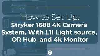 How to Set up: Stryker 1688 4K Camera System, With L11 Light source, OR Hub, and 4k Monitor