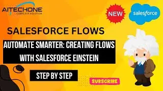 Automate Smarter: Creating Flows with Salesforce Einstein