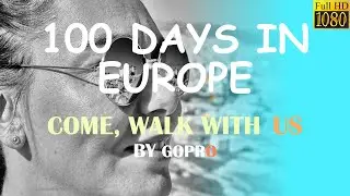 I TRAVELED EUROPE IN 100 DAYS. 11 COUNTRIES AND 39 CITIES. EUROPE TRAVEL VIDEO.