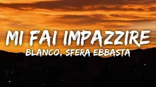 BLANCO, Sfera Ebbasta - MI FAI IMPAZZIRE (Letra/Lyrics)