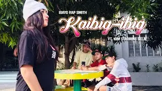 KAIBIG-IBIG By Emask x Eli Ft. Kim Starring Gelai (IbayoRapSmith)