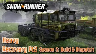 SnowRunner Returns | Season 5 Build & Dispatch | Heavy Recovery Pt 2