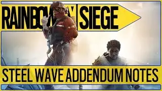 💥Operation Steel Wave Is LIVE💥 Season 2 Addendum Notes Rainbow 6 Siege New Operators Balancing