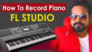 How To Record PIANO / KEYBOARD in FL STUDIO 20 || Musical Guruji