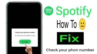 Fix: Spotify Login Problem Check Phone Number | Spotify Check Your Phone Number Problem