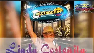 RUMBO AL 61 ANIVERSARIO 🎶🇲🇽😱 SONIDO FASCINACIÓN PADRE 🎶🇲🇽😱 LINDA COSTEÑITA 🎶🇲🇽😱 ((LIMPIA))
