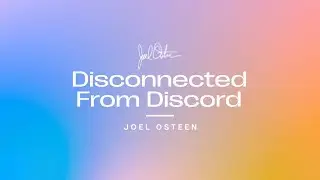Disconnect From Discord | Joel Osteen