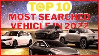 Top 10 Most Searched Vehicle in 2022