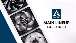 Arctic Fans Main Lineup Explained - P12 | F12 | P12 ARGB