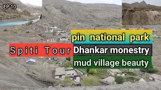 Discover Dhankar Monastery & Pin Valley National Park | Hidden Treasures of Spiti Valley | EP 10