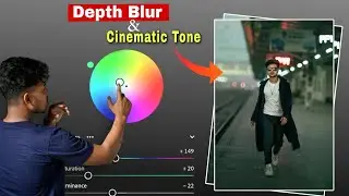 Cinematic Depth Blur Colour Tone Simple Step  में करें ✨ Cinematic Depth Blur Colour Tone