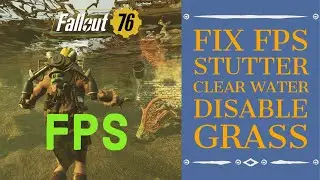 PC Performance Fixes, Custom ini Settings, FPS, Stutters, Clear Water - Fallout 76 Wastelanders