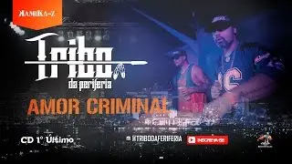 Tribo da Periferia - Amor criminal (Official Music)