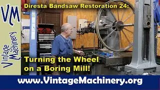 Diresta Bandsaw Restoration 24: Turning the Wood Rim Wheels Round on a Boring Mill