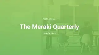Webinar: The Meraki Quarterly—June 2021