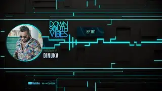 Downsouth Vibes - EP 161 By Dinuka