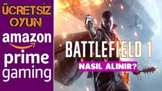 ÜCRETSİZ BATTLEFIELD 1 !!! AMAZON PRIME GAMING ÜCRETSİZ OYUNU ! [BATTLEFIELD 1] TÜRKÇE ANLATIM