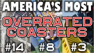 America's 15 Most OVERRATED Roller Coasters