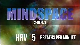 5 Breaths Per Minute | MINDSPACE - Sphere 3 | HRV Musical Experience
