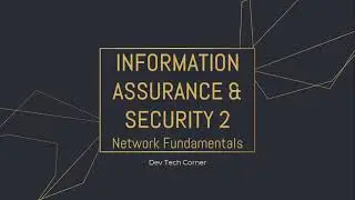 Information Assurance & Security 2 Series | Part 1.3 | Network Fundamentals