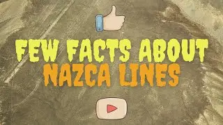 Few Facts About Nazca Lines