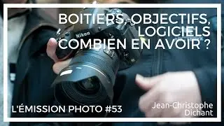 Combien de boîtiers, objectifs et logiciels utiliser ? Quel matériel photo acheter ?
