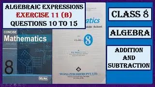 ALGEBRAIC EXPRESSIONS , EXERCISE 11(B)  QUESTIONS 10 TO 15