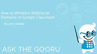 How to Whitelist Additional Domains in Google Classroom