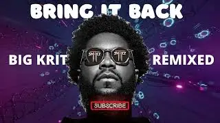 BEAT REMIXED BIG K.R.I.T. BRING IT BACK