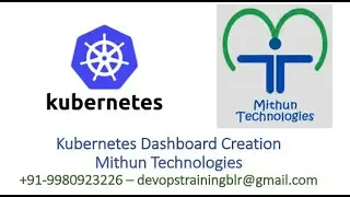 Kubernetes Dash Board  Creation - Mithun technologies - +91-9980923226
