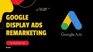 Google Display Remarketing For Beginners in Hindi | Step by Step Explained | Lesson 28