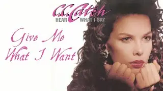 Give Me What I Want - C.C. Catch