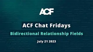 ACF Chat Friday – July 21, 2023: Bidirectional Relationships Demo, ACF 6.2 features