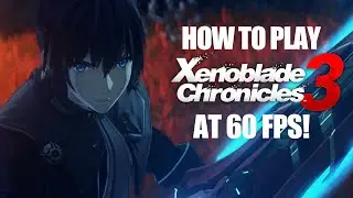 How to Play Xenoblade Chronicles 3 at 60 FPS! | Yuzu Switch Emulator