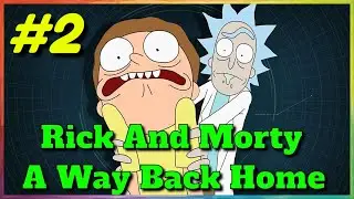 Rick and Morty  A Way Back Home [v2.0] #2 The power of manhood