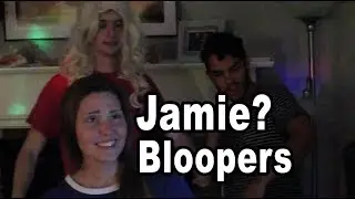 Jamie? Bloopers