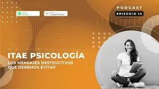 Los mensajes destructivos que debemos evitar | Vídeo Podcast de Psicología