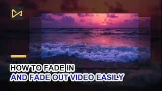 How to Fade in and Fade out Video Easily