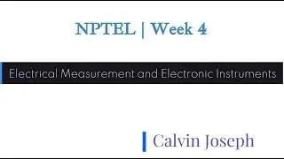 Electrical Measurement and Electronic Instruments | NPTEL | Week 4