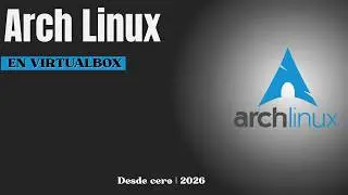 Cómo instalar Arch Linux en VirtualBox | Paso a paso 2026