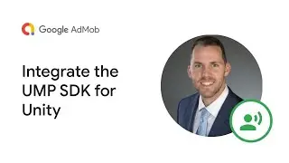 How to Integrate the User Messaging Platform (UMP) SDK Into Your Unity Apps to Gather User Consent