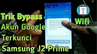 TRIK BYPASS SAMSUNG J2 PRIME || AKUN GOOGLE TERKUNCI || WIFI NOT CONECTION