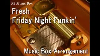 Fresh/Friday Night Funkin' [Music Box]