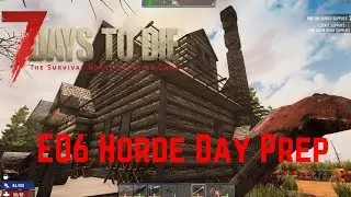 7 Days To Die | Horde Day Prep | S06E06 | Alpha17.1